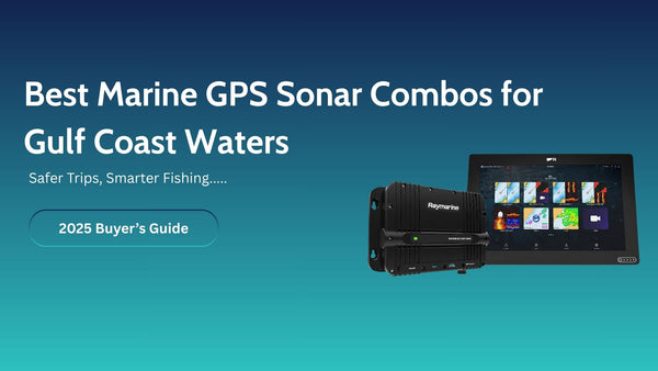 Best Marine GPS Sonar Combos for the Gulf Coast Waters